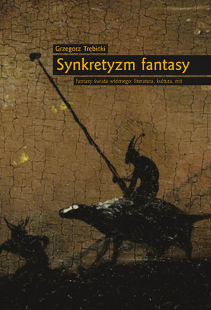 Synkretyzm fantasy. Fantasy świata wtórnego: literatura, kultura, mit.