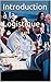 Introduction à la Logistique (French Edition)
