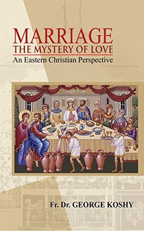 Marriage The Mystery of Love: An Eastern Christian Perspective (Kindle Edition)