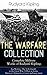 THE WARFARE COLLECTION – Complete Military Works of Rudyard Kipling: Sea Warfare, The Irish Guards in the Great War, A Fleet in Being, America's Defenceless Coasts and many more