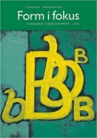 Form i fokus: Övningsbok i svensk grammatik; Del B