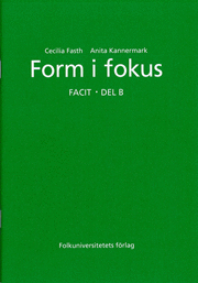 Form i fokus: Facit. Del B