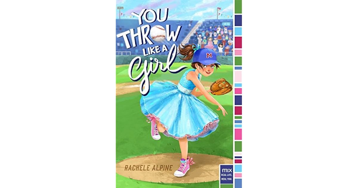You Throw Like a Girl by Rachele Alpine