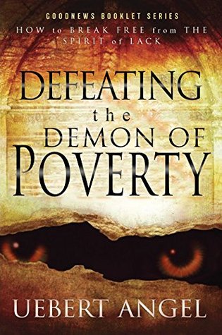 Defeating the Demon of Poverty: How to Break Free From the Spirit of Lack (Kindle Edition)