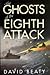 The Ghosts of the Eighth Attack