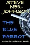 The Blue Parrot by Steve Neil Johnson