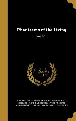 Phantasms of the Living; Volume 1