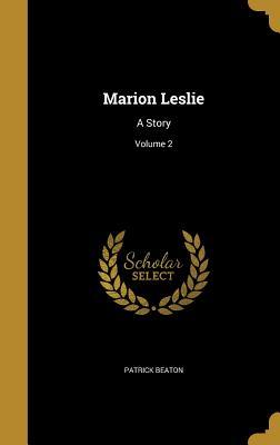 Marion Leslie: A Story; Volume 2