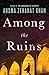 Among the Ruins by Ausma Zehanat Khan
