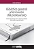 Didáctica general y formación del profesorado (Spanish Edition)
