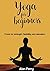 Yoga for beginners: Poses for Strenght, Flexibility and Relaxation