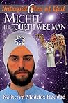 Michel: The Fourth Wise Man (Intrepid Men of God Book 6) Michel: The Fourth Wise Man (Intrepid Men of God Book 6)