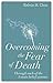 Overcoming the Fear of Death: Through Each of the 4 Main Belief Systems