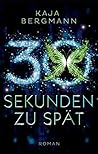 30 Sekunden zu spät by Kaja Bergmann