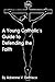 A Young Catholic's Guide to Defending the Faith