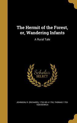The Hermit of the Forest, or, Wandering Infants: A Rural Tale (Hardcover)