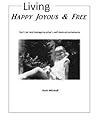 Living Happy, Joyous and Free by Ruth C. Mitchell