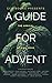 A Guide for Advent: The Arrival of King Jesus