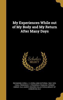 My Experiences While out of My Body and My Return After Many Days