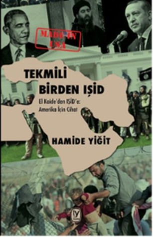 Tekmili Birden IŞİD: El-Kaide'den IŞİD'e Amerika İçin Cihat