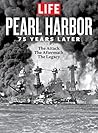 LIFE Pearl Harbor: 75 Years Later: The Attach - The Aftermath - The Legacy