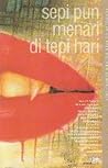 Sepi Pun Menari di Tepi Hari by Agus R. Sarjono