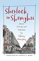 Sherlock in Shanghai: Stories of Crime and Detection
