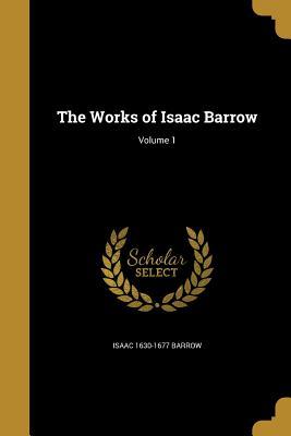 The Works of Isaac Barrow; Volume 1