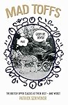 Mad Toffs - The British Upper Classes at Their Best and Worst Mad Toffs - The British Upper Classes at Their Best and Worst