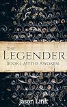 The Legender: Book I: Myths Awoken