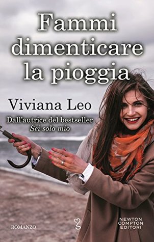 Fammi dimenticare la pioggia (Kindle Edition)