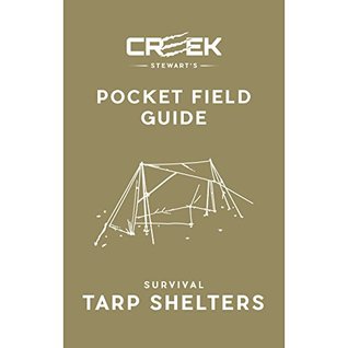 POCKET FIELD GUIDE: Survival Tarp Shelters (Kindle Edition)