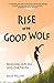 Rise of the Good Wolf: Releasing Our Self into Our Truth