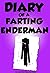 Diary of a Farting Enderman...