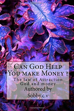 Can God Help You Make Money?: The Law of Attraction, God, and Money