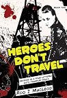 Heroes Don't Travel #2 Dystopian Thriller Heroes Don't Travel #2 Dystopian Thriller