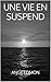 Une vie en suspens - Tome 1