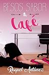 Besos sabor a café by Raquel Antúnez