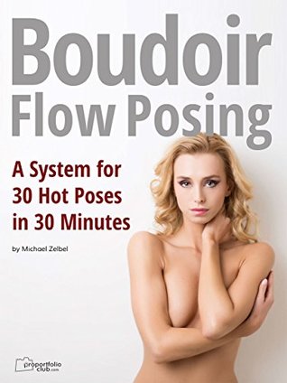 Boudoir Flow Posing: A System for 30 Hot Poses in 30 Minutes