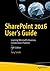 SharePoint 2016 User's Guide by Tony  Smith