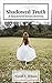 Shadowed Truth (Shadowed #1.5)