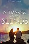 A través de los sueños by Olga María López A través de los sueños by Olga María López