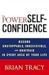 The Power of Self-Confidence by Brian Tracy
