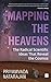 Mapping the Heavens: The Radical Scientific Ideas That Reveal the Cosmos