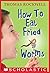 How to Eat Fried Worms (Scholastic Gold)