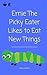 Ernie the Picky Eater Likes to Eat New Things: Children's Picture Book
