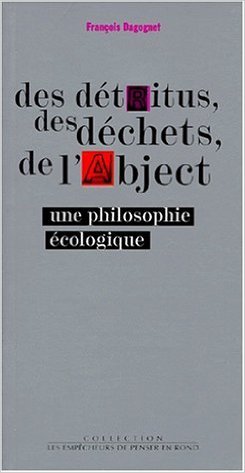 Des détritus, des déchets, de l'abject. Une philosophie écologique (Paperback)