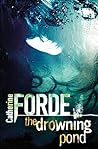 The Drowning Pond by Catherine Forde