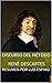 Discurso del Método de René Descartes (RESUMEN) (Spanish Edition)