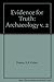 Evidence for Truth: Archaeology (v. 2)